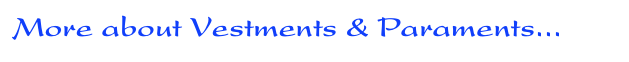 More about Vestments & Paraments...