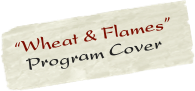 “Wheat & Flames”  
  Program Cover
