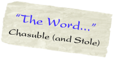  “The Word...” Chasuble (and Stole)
